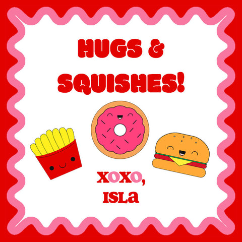 HUGS AND SQUISHES